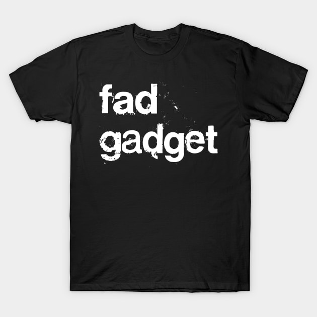 Fad Gadget  //// Post Punk Synth Typography T-Shirt by DankFutura